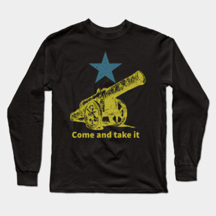 Come and take it Long Sleeve T-Shirt