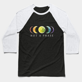 Not A Phase Gay Pride LGBT Baseball T-Shirt