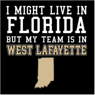 I Might Live in Florida but my team is in West Lafayette - Purdue Boilermakers Posters and Art