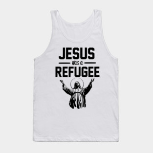 Jesus was a Refugee Tank Top