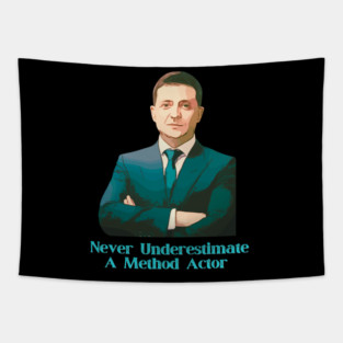 Ukraine Zelensky Never Underestimate A Method Actor Tapestry