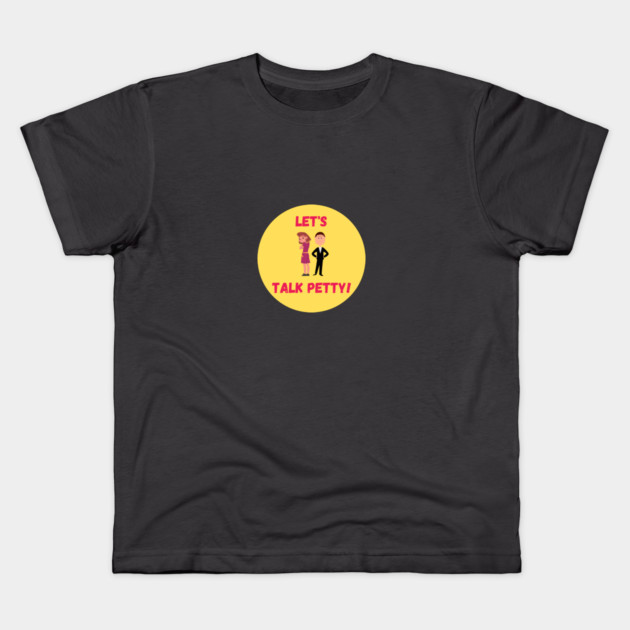 Let's Talk Petty! logo Kids T-Shirt by Lets Talk Petty