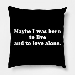 Live and love alone Pillow