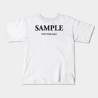 SAMPLE NOT FOR SALE Kids T-Shirt