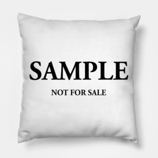 SAMPLE NOT FOR SALE Pillow