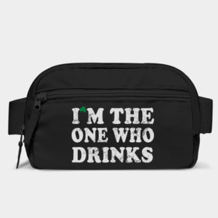 I'm The One Who Drinks St Patrick's Day Irish Humor Bag
