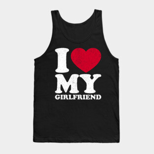 I love my girlfriend Tank Top