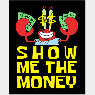 Mr Krabs Show Me The Money Posters and Art