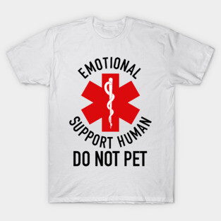 emotional support human Do not pet T-Shirt