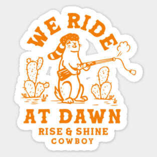 We Ride At Dawn: Rise & Shine Cowboy Prairie Dog Sticker