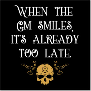 When The GM Smiles It's Already Too Late Tabletop RPG Posters and Art