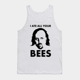 Manny I Ate all your bees Tank Top