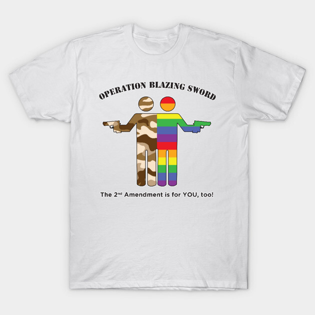 2A is for YOU, too! T-Shirt by Operation Blazing Sword