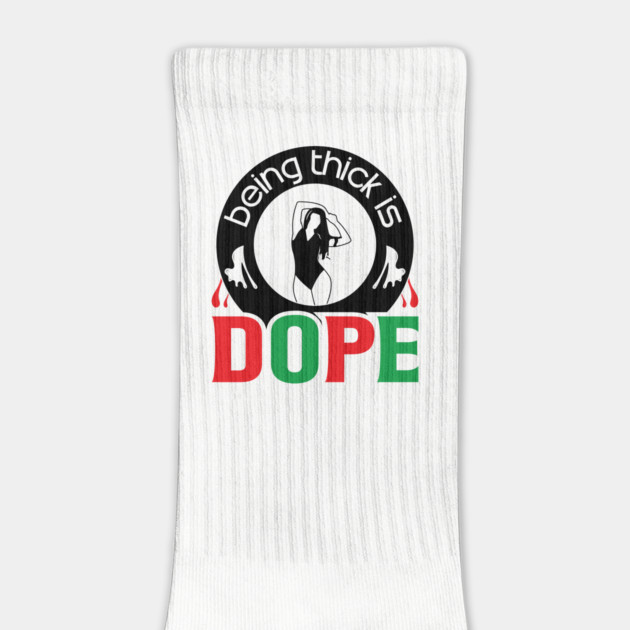 Being Thick Is Dope by UrbanLifeApparel