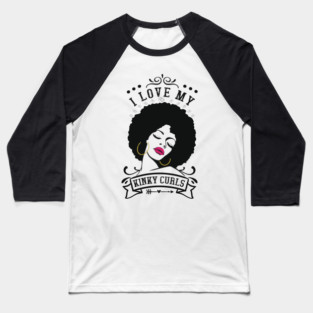 I love my kinky curls, Natural hair, Black girl, Black woman Baseball T-Shirt
