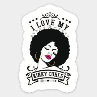 I love my kinky curls, Natural hair, Black girl, Black woman Sticker