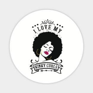 I love my kinky curls, Natural hair, Black girl, Black woman Magnet