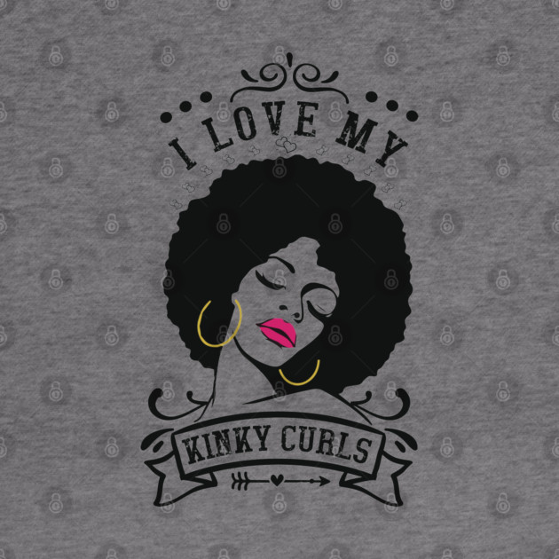 I love my kinky curls, Natural hair, Black girl, Black woman by UrbanLifeApparel