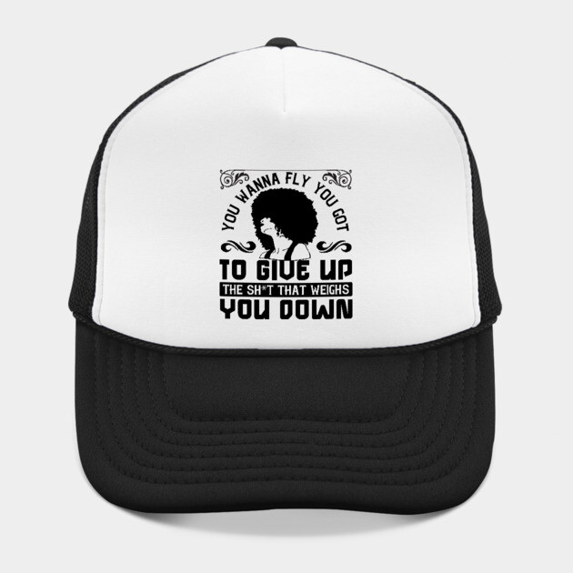 You wanna fly, you got to give up the sh't that weighs you down by UrbanLifeApparel