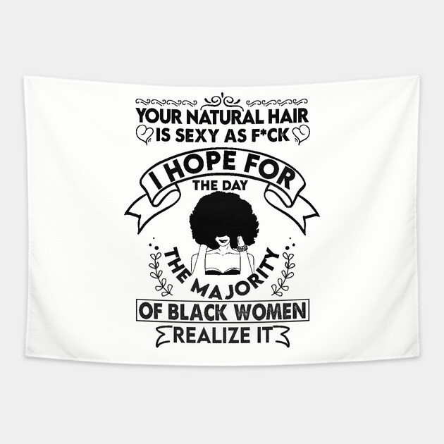 Your natural hair is sexy , Natural Hair, Black Woman, Black Girl Tapestry by UrbanLifeApparel