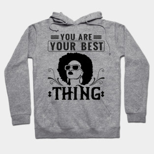 You are your best thing Hoodie