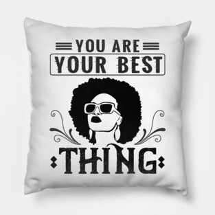 You are your best thing Pillow