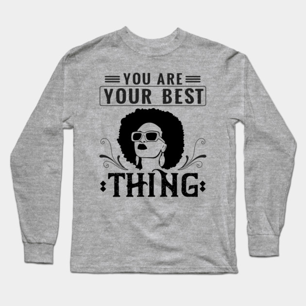 You are your best thing Long Sleeve T-Shirt by UrbanLifeApparel