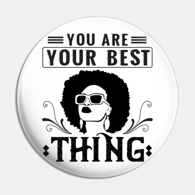You are your best thing Pin by UrbanLifeApparel