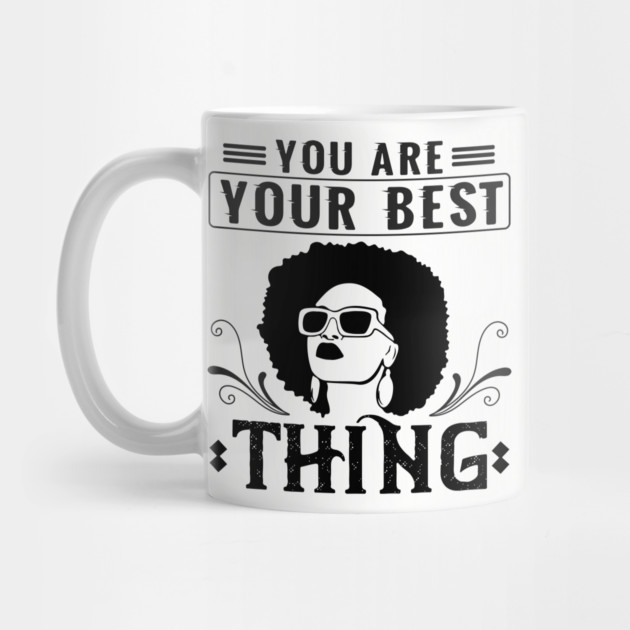 You are your best thing by UrbanLifeApparel