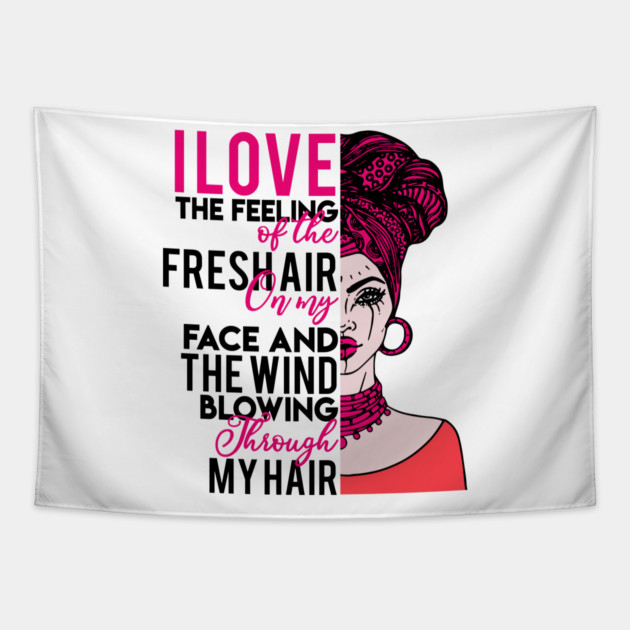 I love the feeling of the fresh air on my face and  the wind blowing through my hair Tapestry by UrbanLifeApparel