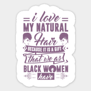 i love my natural hair because it is a gift Sticker