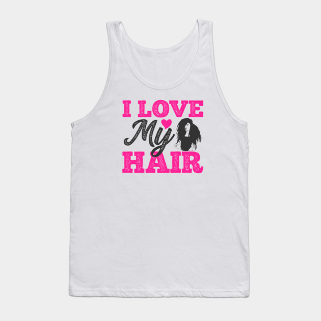 I love my hair, Natural Hair, Black Woman Tank Top by UrbanLifeApparel