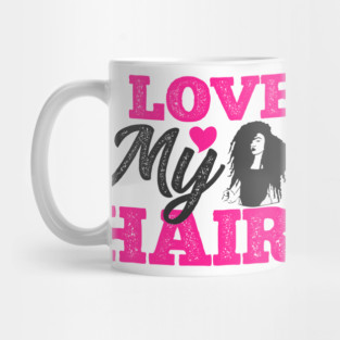 I love my hair, Natural Hair, Black Woman Mug