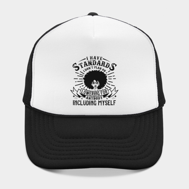 I have standards I don't plan on lowering for anybody including myself by UrbanLifeApparel