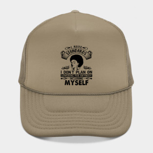 I have standards I don't plan on lowering for anybody including myself Hat