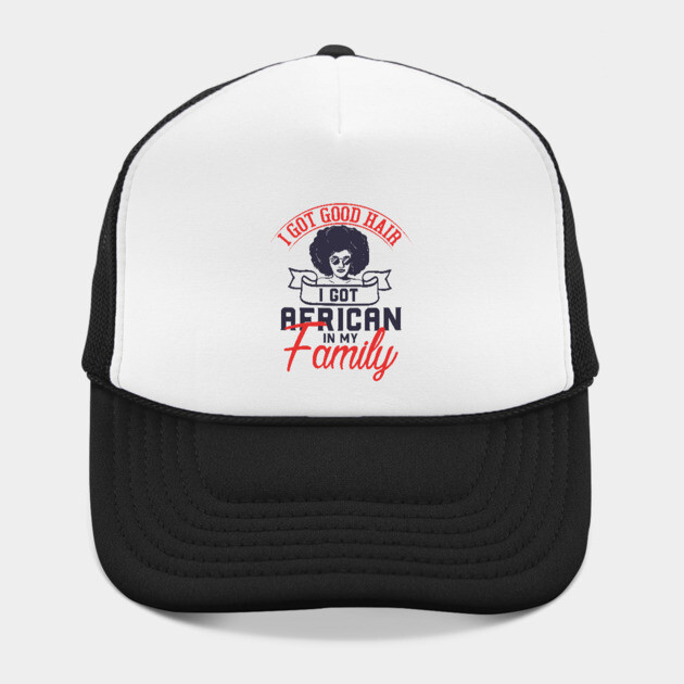 I got good hair I got African in my family by UrbanLifeApparel