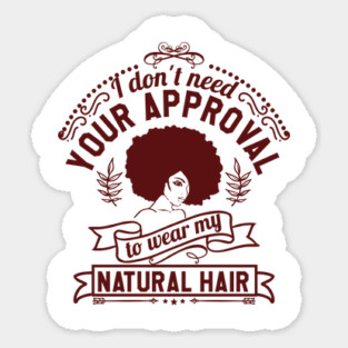 I don't need your approval, Natural Hair, Black Woman Sticker