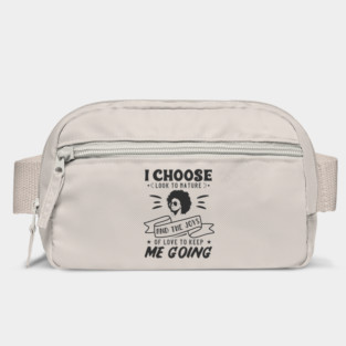 I choose to look to nature and the joys of love to keep me going Bag