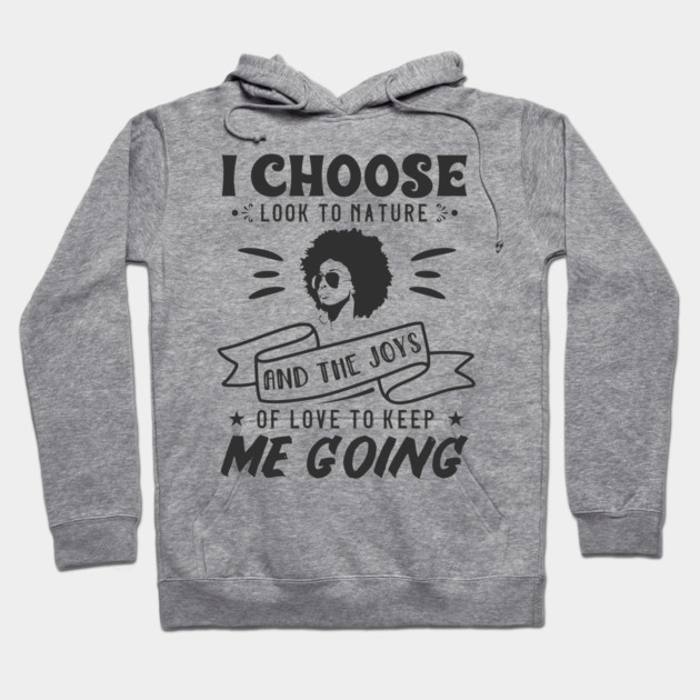 I choose to look to nature and the joys of love to keep me going Hoodie by UrbanLifeApparel