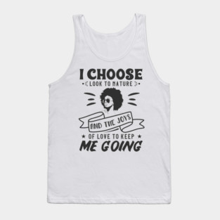 I choose to look to nature and the joys of love to keep me going Tank Top