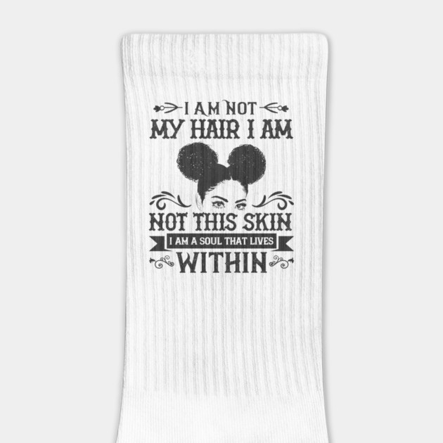 I am not my hair I am not this skin I am a soul that lives within by UrbanLifeApparel