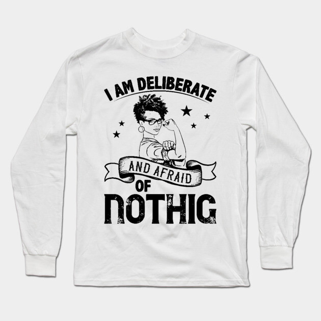 i am deliberate and afraid of nothing Long Sleeve T-Shirt by UrbanLifeApparel
