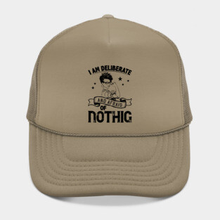 i am deliberate and afraid of nothing Hat