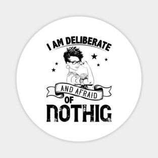 i am deliberate and afraid of nothing Magnet
