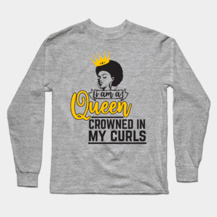 I am a queen crowned in my curls Long Sleeve T-Shirt