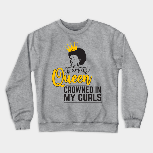 I am a queen crowned in my curls Crewneck Sweatshirt by UrbanLifeApparel