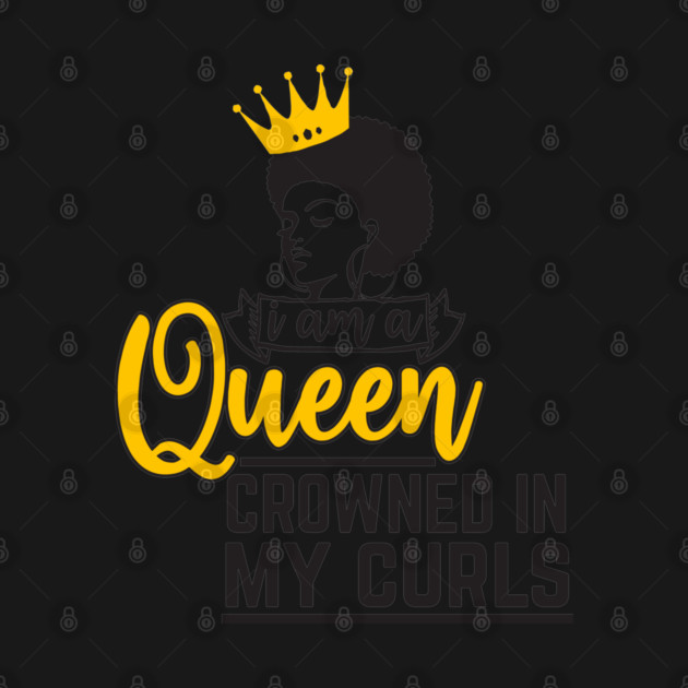 I am a queen crowned in my curls by UrbanLifeApparel
