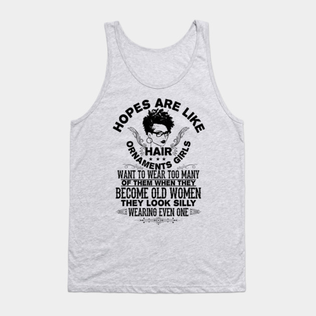 hopes are like hair ornaments girls want to wear too many Tank Top by UrbanLifeApparel
