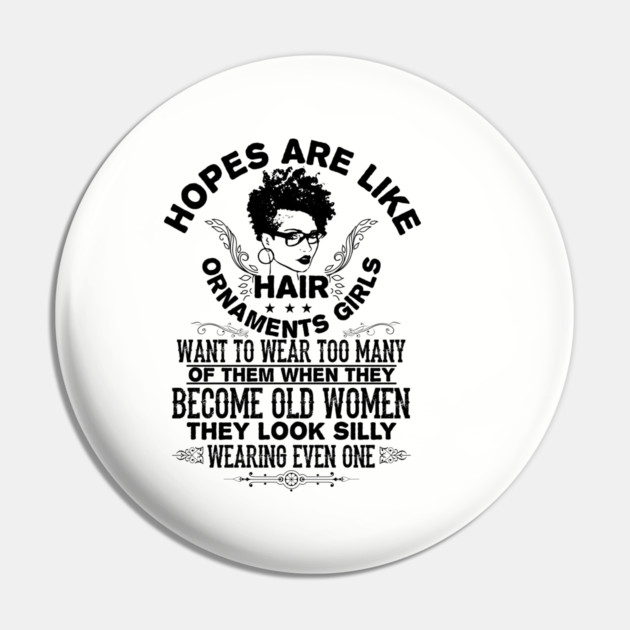 hopes are like hair ornaments girls want to wear too many Pin by UrbanLifeApparel