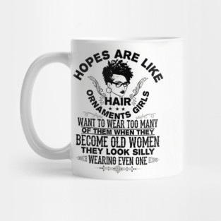 hopes are like hair ornaments girls want to wear too many Mug
